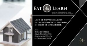 Eat&Learn: Liens et rapprochements entre médiation et expertise en droit de l’immobilier